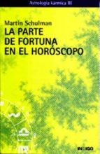 La Parte De La Fortuna En El Horoscopo. Astrologia Karmica Iii PDF