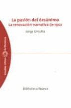 La Pasion Del Desanimo: La Renovacion Narrativa De 1902 PDF