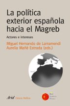 La Politica Exterior Española Hacia El Magreb: Actores E Interese S