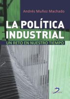La Politica Industrial: Un Reto En Nuestro Tiempo PDF