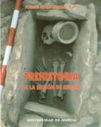 La Prehistoria: Historia De La Region De Murcia