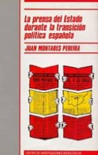 La Prensa Del Estado Durante La Transicion Politica Española