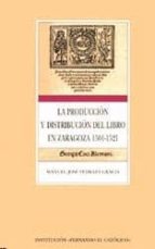 La Produccion Y Distribucion Del Libro En Zaragoza 1501-1521