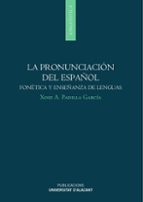 La Pronunciacion Del Español: Fonetica Y Enseñanza De Lenguas