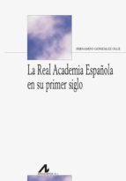 La Real Academia Española En Su Primer Siglo