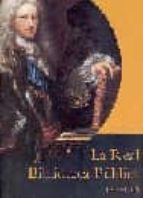 La Real Biblioteca Publica: 1711-1760 De Felipe V A Fernando Vi
