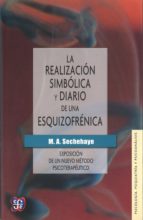 La Realizacion Simbolica Y Diario De Una Esquizofrenica: Exposici On De Un Nuevo Metodo Psicoterapeutico PDF