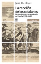 La Rebelion De Los Catalanes : Un Estudio De La Decadenci A De España