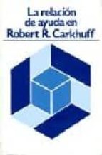 La Relacion De Ayuda En Robert Carkhuff PDF