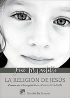 La Religión De Jesús: Comentario Al Evangelio Diario - Ciclo A PDF