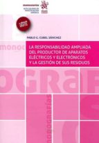 La Responsabilidad Ampliada Del Productor De Aparatos Electricos Y Electronicos Y La Gestion De Sus Residuos PDF
