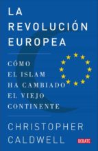 La Revolucion Europea: Como El Islam Ha Cambiado El Viejo Contine Nte