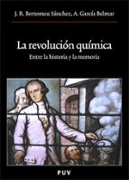 La Revolucion Quimica. Entre La Historia Y La Memoria