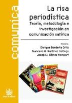 La Risa Periodistica: Teoria, Metodologia E Investigacion En Comu Nicacion Satirica PDF