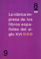La Rubrica Impresa De Los Libros Españoles Del Siglo Xvi