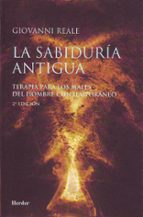 La Sabiduria Antigua: Terapia Para Los Males Del Hombre Contempor Aneo PDF