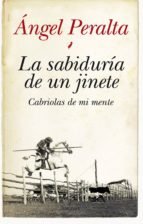 La Sabiduria De Un Jinete: Cabriolas De Mi Mente PDF