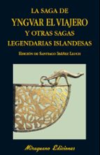 La Saga De Yngvar El Viajero Y Otras Sagas Legendarias De Islandi A