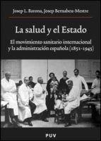 La Salud Y El Estado: El Movimiento Sanitario Internacional Y La Administracion Española