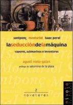 La Seduccion De La Maquina: Vapores, Submarinos E Inventores