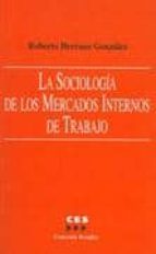 La Sociologia De Los Mercados Internos De Trabajo PDF