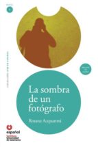 La Sombra De Un Fotografo: Leer En Español Nivel 1 PDF
