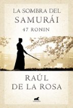 La Sombra Del Samurai. 47 Ronin