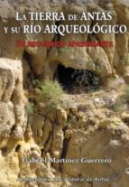 La Tierra De Antas Y Su Rio Arqueologico: Un Recorrido Apasionante PDF