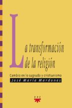 La Transformacion De La Religion: Cambio En Lo Sagrado Y Cristian Ismo