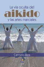La Via Oculta Del Aikido Y Las Artes Marciales PDF