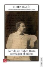 La Vida De Ruben Darío Escrita Por Él Mismo