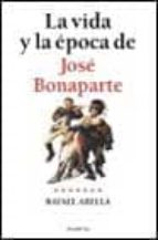 La Vida Y La Epoca De Jose Bonaparte