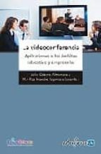 La Videoconferencia. Aplicaciones A Los Ambitos Educativo Y Empresarial