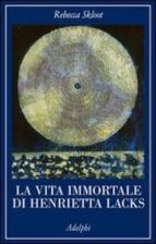 La Vita Immortale Di Henrietta Lacks