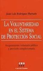 La Voluntariedad En El Sistema De Proteccion Social: Aseguramient O Voluntario Publico Y Prevision Complementaria PDF