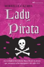 Lady Pirata: La Verdadera Historia De Mary Read, La Pirata Que At Emorizo A Los Navegantes Del Siglo Xvii PDF