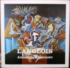 Langlois. Antología Itinerante. Pinturas / Dibujos / Tapices. Catálogo De La Exposición Celebrada En La Fundaçao Calouste Gulbenkian. Lisboa, Novembro-dezembro, 1982