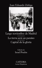Largo Noviembre De Madrid; La Tierra Sera Un Paraiso; Capital De La Gloria PDF