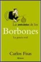Las Anecdotas De Los Borbones: La Gracia Real