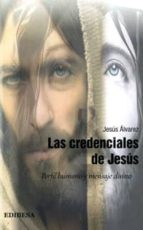 Las Credenciales De Jesus: Perfil Humano Y Mensaje Divino