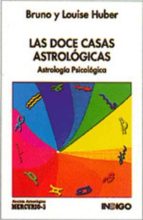 Las Doce Casas Astrologicas: El Hombre Y Su Mundo Astrologico PDF