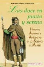 Las Doce En Punto Y Sereno: Historia, Avatares Y Anecdotas De Los Serenos De Madrid