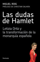 Las Dudas De Hamlet: Letizia Ortiz Y La Transformacion De La Mona Rquia Española