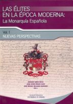 Las Elites En La Epoca Moderna Vol I, La Monarquia Española: Nuev As Perspectivas
