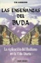 Las Enseñanzas Del Buda. La Aplicacion Del Budismo En La Vida Dia Ria