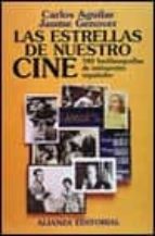 Las Estrellas De Nuestro Cine: 500 Biofilmografias De Interpretes Españoles
