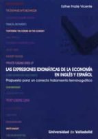 Las Expresiones Idiomaticas De La Economia En Ingles Y Español: P Ropuesta Para Un Correcto Tratamiento Terminografico