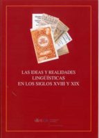 Las Ideas Y Realidades Lingüisticas En Los Siglos Xviii Y Xix