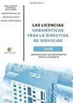 Las Licencias Urbanisticas Tras La Directiva De Servicios: 2000 Cuestiones Para Una Aproximacion Teorica Y Normativa