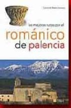 Las Mejores Rutas Por El Romanico De Palencia